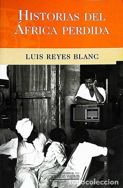 Libros: Historias del &Aacute;frica perdida - Luis Reyes Blanc - Foto 1