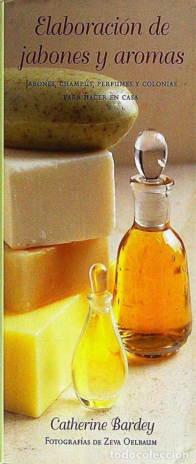 Libros: Elaboraci&oacute;n de jabones y aromas - Catherine Bardey - Foto 1
