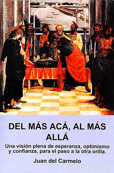 Libros: Del m&aacute;s ac&aacute;, al m&aacute;s all&aacute; - Juan del Carmelo - Foto 1