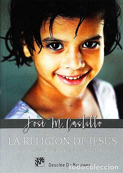 Libros: La religi&oacute;n de Jes&uacute;s - Castillo, Jos&eacute; - Foto 1