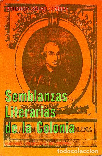 Libros: Semblanzas literarias de la Colonia - Eduardo Solar Correa - Foto 1