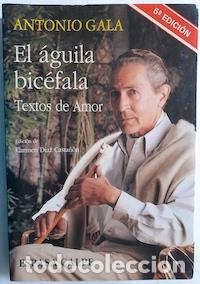 Libros: El &aacute;guila bic&eacute;fala. Textos de amor - Antonio Gala - Foto 1