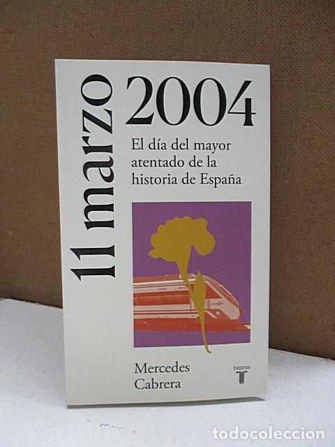 Libros: CABRERA, MERCEDES. - 11 DE MARZO DE 2004. EL D&Iacute;A DEL MAYOR ATENTADO DE LA HISTORIA DE ESPA&Ntilde;A.