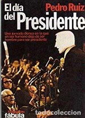 Libros: EL D&Iacute;A DEL PRESIDENTE - Ruiz,Pedro - Foto 1