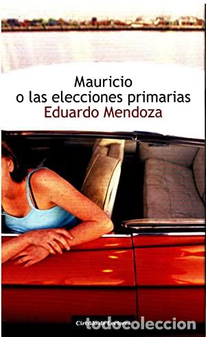 Libros: MAURICIO O LAS ELECCIONES PRIMARIAS - Mendoza,Eduardo - Foto 1