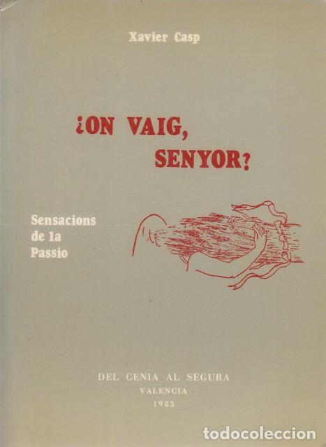 Libros: &iquest;On vaig, senyor? Sensaci&oacute;n de la Passi&oacute; - Casp, Xavier - Foto 1
