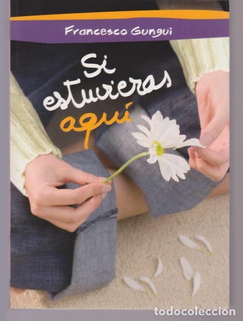 Libros: SI ESTUVIERAS AQUI - FRANCESCO GUNGUI - Foto 1