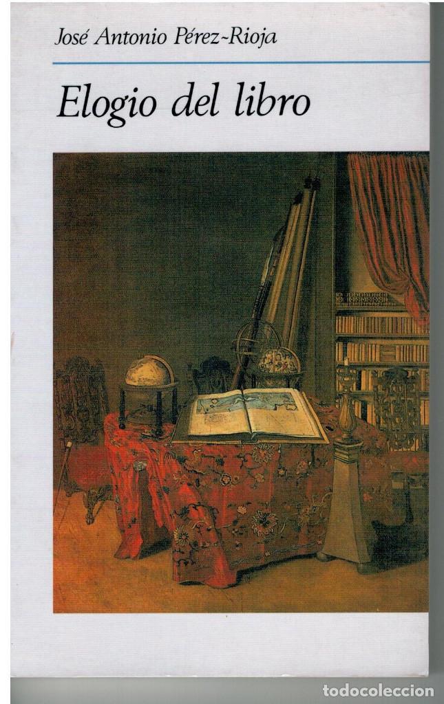 Libros: ELOGIO DEL LIBRO &ndash; JOS&Eacute; ANTONIO P&Eacute;REZ-RIOJA - Foto 1