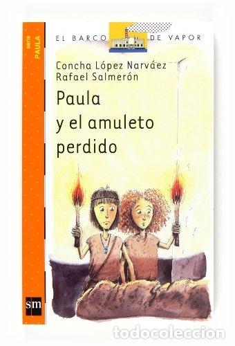Libros: PAULA Y EL AMULETO PERDIDO - LOPEZ NARVAEZ, CONCHA - Foto 1