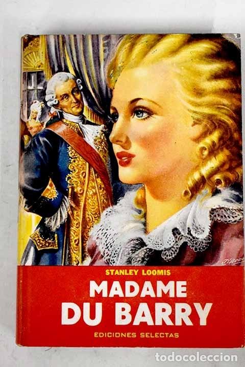 Libros: Madame du Barry: Loomis, Stanley.- Loomis, Stanley - Foto 1