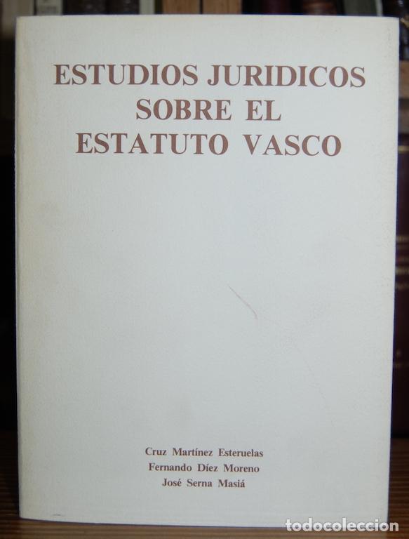 Libri di seconda mano: ESTUDIOS JURIDICOS SOBRE EL ESTATUTO VASCO - MARTINEZ ESTERUELAS - DIEZ MORENO - SERNA MASIA