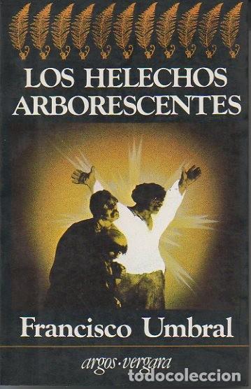 Libros: LOS HELECHOS ARBORESCENTES. - UMBRAL, Francisco. - Foto 1