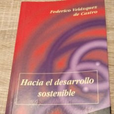 Libros: HACIA UN DESARROLLO SOSTENIBLE ** FEDERICO VELAZQUEZ DE CASTRO. Lote 245265565