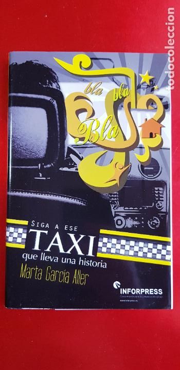 books: LIBRO-SIGA ESE TAXI...! QUE LLEVA UNA HISTORIA-MARTA GARC&Iacute;A ALLER-2010-INFORPRESS-COLECCIONISTAS