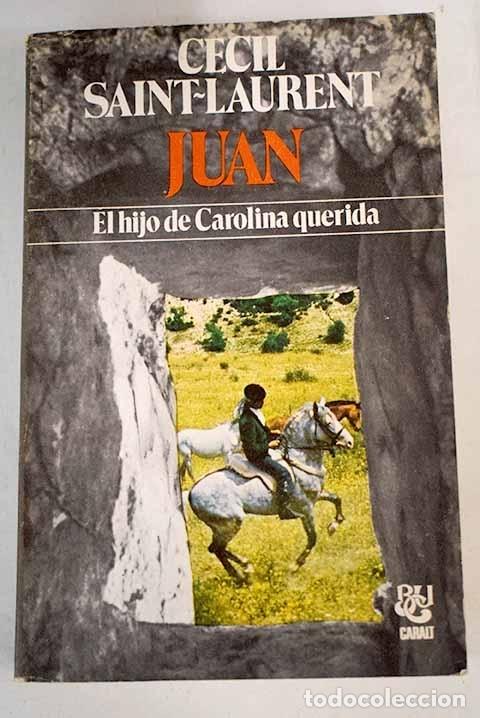 Libros: Juan: los hijos de Carolina querida.- Saint-Laurent, C&eacute;cil - Foto 1