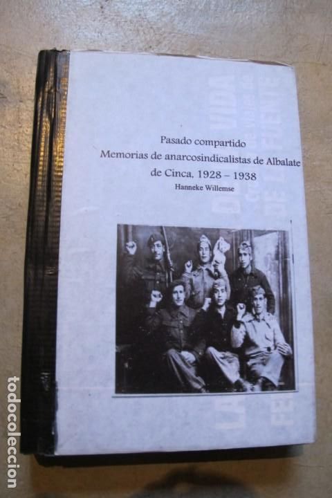 Libros: PASADO COMPARTIDO MEMORIAS DE ANARCOSINDICALISTAS DE ALBATE DE CINCA 1928-1938 HANNEKE WILLEMSE. CNT