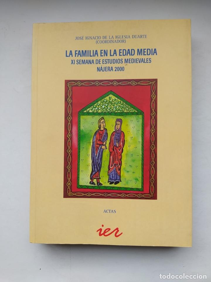Libros: LA FAMILIA EN LA EDAD MEDIA. - JOSE IGNACIO DE LA IGLESIA DUARTE. TDK309