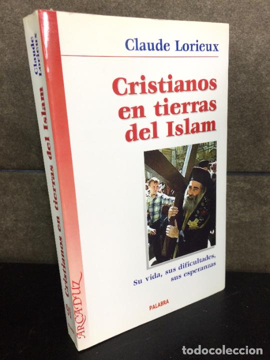 Livres: Cristianos en tierras del Islam: Su vida, sus dificultades, sus esperanzas (Arcaduz). Claude Lorieux