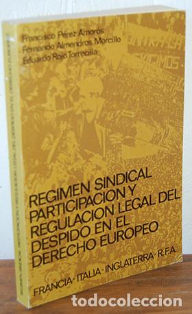 Libri di seconda mano: R&Eacute;GIMEN SINDICAL PARTICIPACI&Oacute;N Y REGULACI&Oacute;N LEGAL DELDESPIDO EN EL DERECHO EUROPEO. Francia, Italia,
