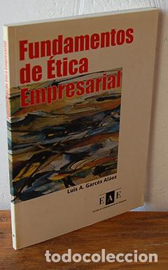 Libros: FUNDAMENTOS DE LA &Eacute;TICA EMPRESARIAL - LUIS A. GARC&Eacute;S AL&Aacute;EZ - Foto 1