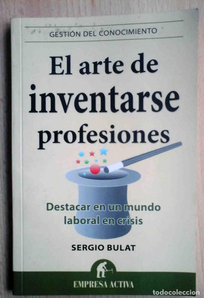 Libros: El arte de inventarse profesiones (Sergio Bulat) 2011 - Foto 1