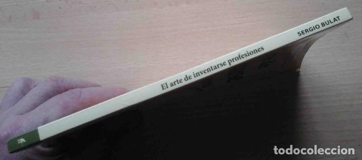 Libros: El arte de inventarse profesiones (Sergio Bulat) 2011 - Foto 6