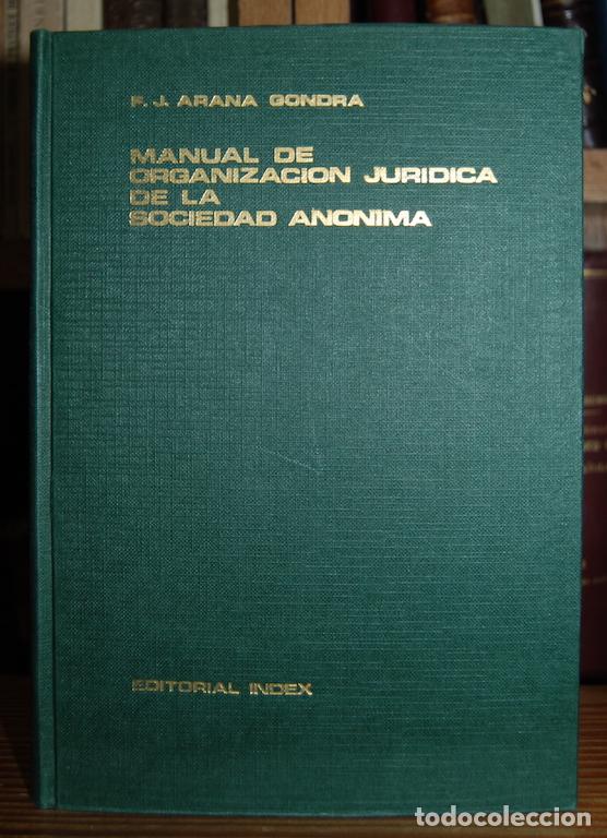 Libri di seconda mano: MANUAL DE ORGANIZACION JURIDICA DE LA SOCIEDAD ANONIMA. La Junta General. Los Administradores. ... -