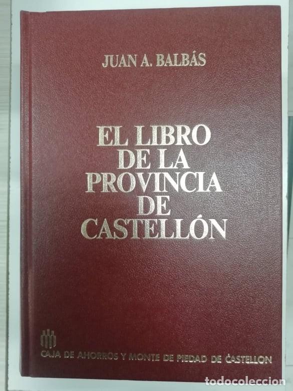 Libros: El libro de la provincia de Castell&oacute;n. Juan A Balb&aacute;s 1987 - Foto 1