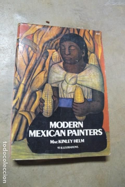 Livres: MODERN MEXICAN PAINTERS. MAC KINLEY HELM. INGLES PINTORES MEJICANOS MEXICANOS MODERNOS