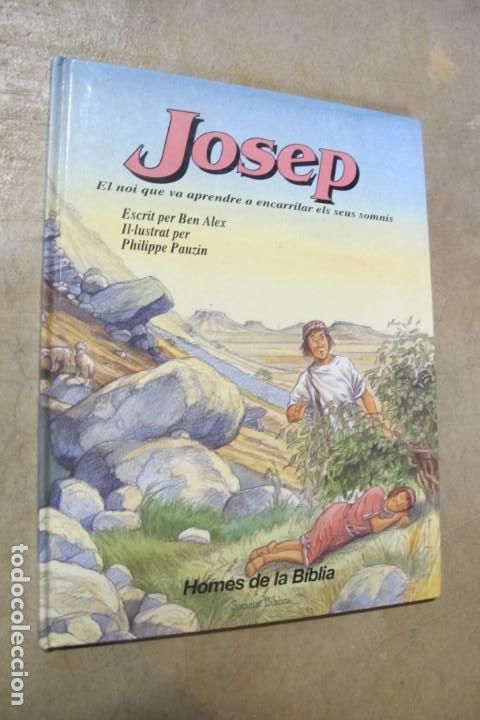 Livres: JOSEP EL NOI QUE VA APRENDRE A ENCARRILAR ELS SEUS SOMNIS. BEN ALEX PHILIPPE PAUZIN. HOMES BIBLIA