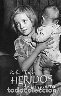 Libros: HERIDOS DE LA GUERRA - TORRES RAFAEL - Foto 1