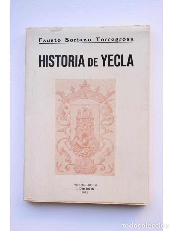Libros: Historia de Yecla. Desde la Prehistoria hasta los tiempos actuales - SORIANO TORREGROSA, Fausto