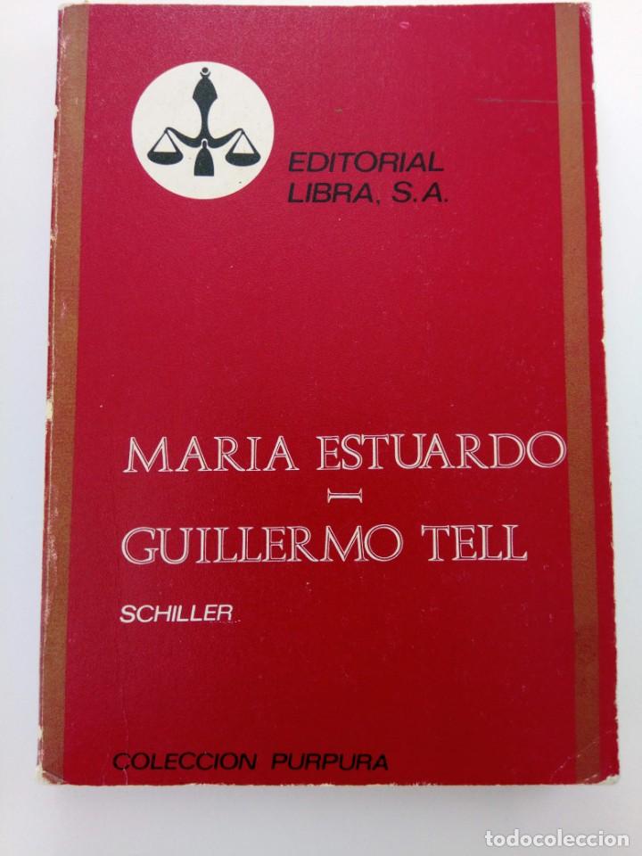 Libros: MARIA ESTUARDO / GUILLERMO TELL - SCHILLER - EDITORIAL LIBRA - Foto 1