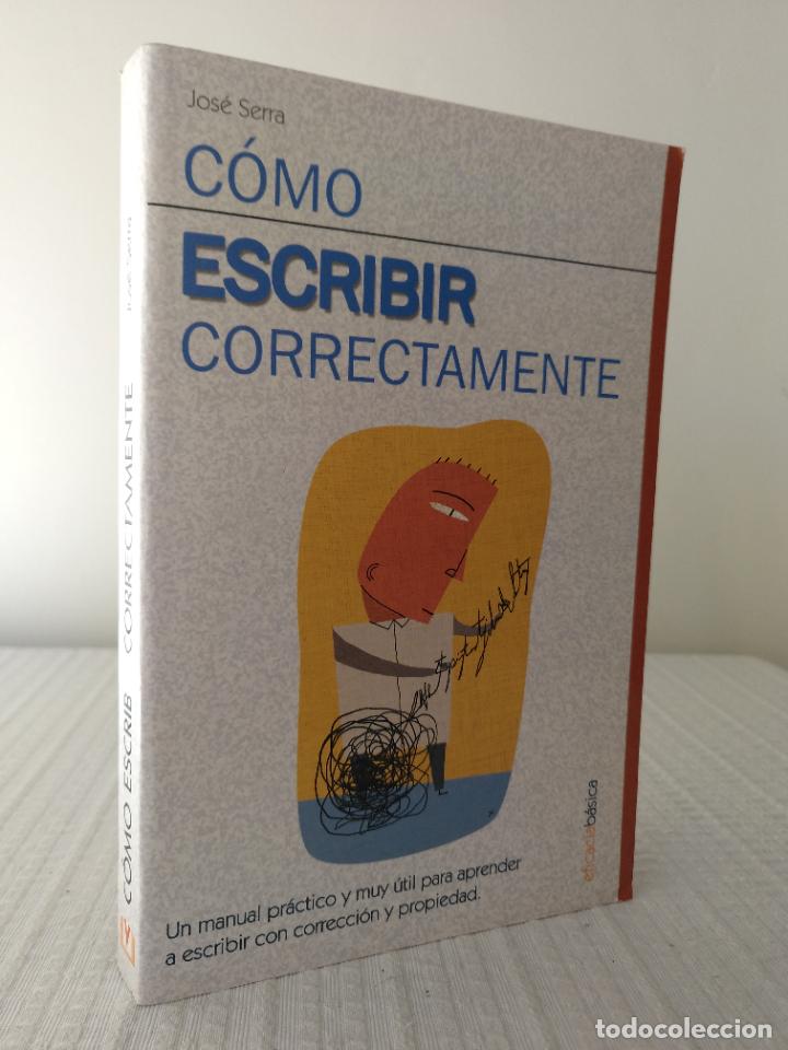 Libros: C&oacute;mo escribir correctamente. Jos&eacute; Serra. PEDIDO M&Iacute;NIMO 5&euro; - Foto 1