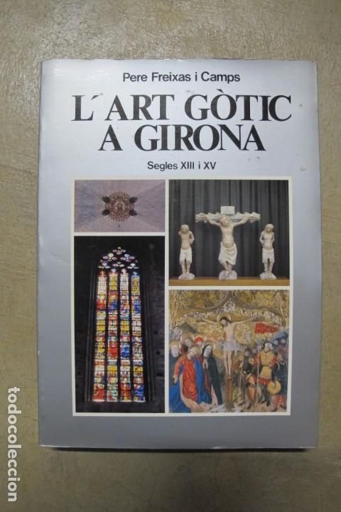 books: L'ART GOTIC A GIRONA. PERE FREIZAS I CAMPS. SEGLES XIII I XV