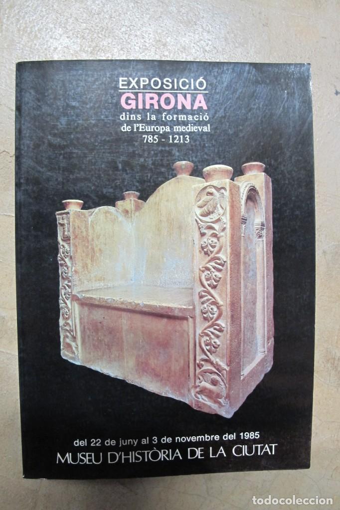 Livros em segunda m&atilde;o: GIRONA DINS LA FORMACIO DE L'EUROPA MEDIEVAL 785 - 1213. EXPOSICIO DEL 22 JUNY AL 3 NOVEMBRE 1985