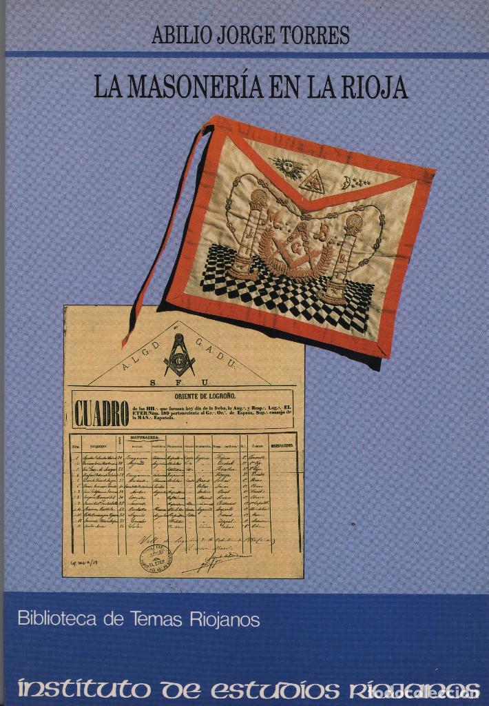Libri di seconda mano: La masoner&iacute;a en La Rioja.Abilio Jorge Torres.Instituto de Estudios Riojanos.1992.