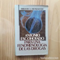 Libros: PARA UNA FENOMENOLOGIA DE LAS DROGAS - ANTONIO ESCOHOTADO. Lote 247956360