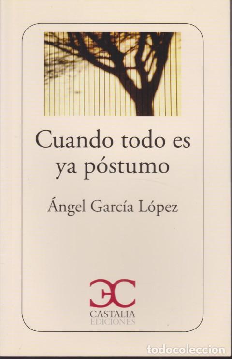 Libros: CUANDO TODO ES YA POSTUMO - ANGEL GARCIA LOPEZ - Foto 1