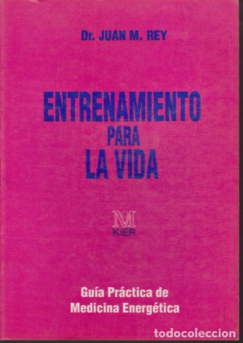Libri di seconda mano: ENTRENAMIENTO PARA LA VIDA. GUIA PRACTICA DE MEDICINA ENERGETICA - JUAN M. REY