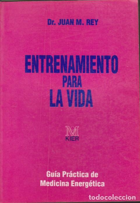 Libri di seconda mano: ENTRENAMIENTO PARA LA VIDA. GUIA PRACTICA DE MEDICINA ENERGETICA - JUAN M. REY