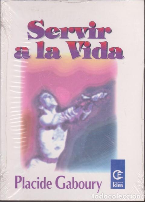 books: SERVIR A LA VIDA - PLACIDE GABOURY