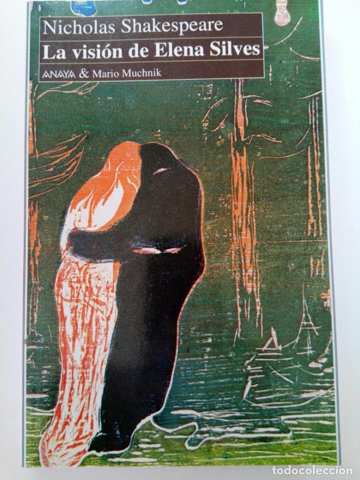 Libros: LA VISI&Oacute;N DE ELENA SILVES - NICHOLAS SHAKESPEARE - ANAYA - Foto 1