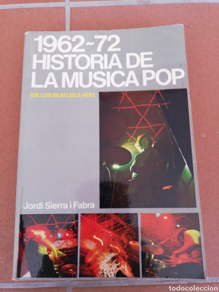 Libros: 1962/72 historia de la m&uacute;sica pop (de los Beatles a hoy) Jordi Sierra y Fabra, Edunisa
