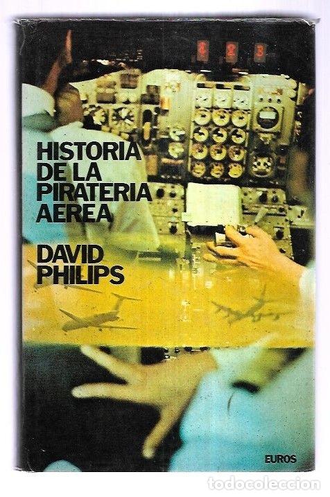 Libros: HISTORIA DE LA PIRATERIA AEREA - PHILIPS, DAVID - Foto 5