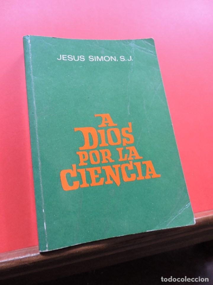 Libros: A Dios por la Ciencia. SIMON, Jes&uacute;s. Ediciones Alonso 1979 - Foto 1