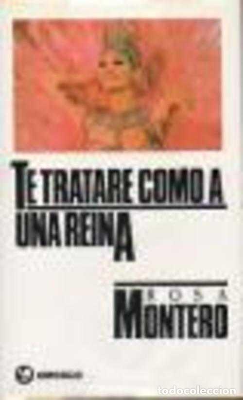 Libros: TE TRATARE COMO A UNA REINA - ROSA MONTERO - Foto 1