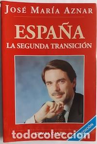 Libros: Espa&ntilde;a. La segunda transici&oacute;n - Jos&eacute; Mar&iacute;a Aznar - Foto 1