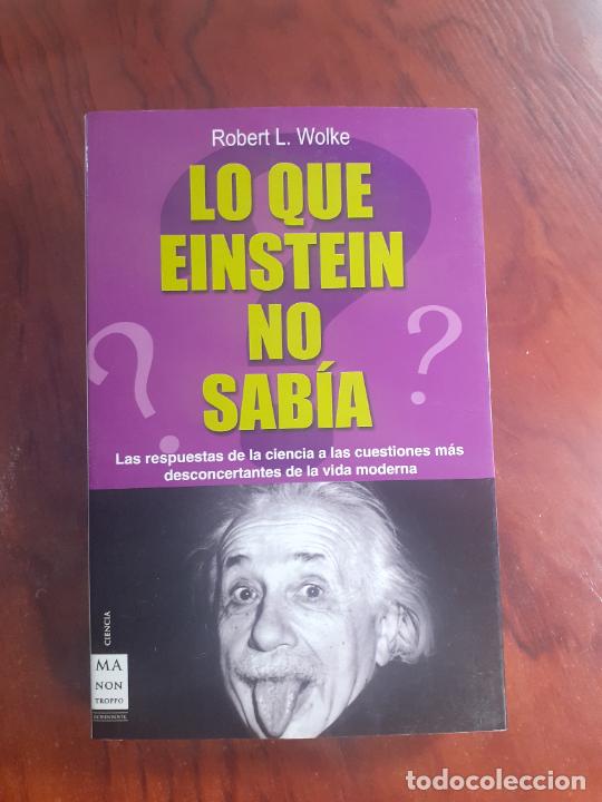Libros: LO QUE EINSTEIN NO SABIA - NUEVA CIENCIA - ROBERT L. WOLKE - Foto 1