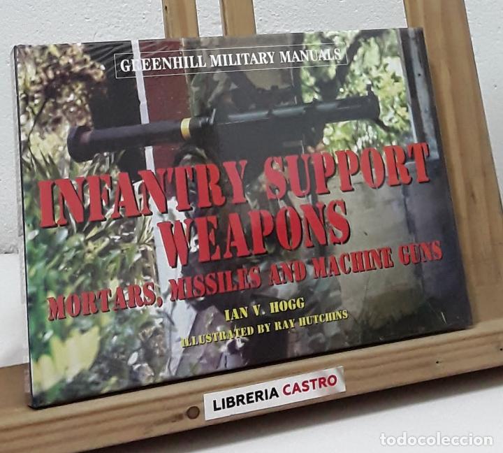 Libros: Infantry support weapons. Mortars, misiles and machine guns - Ian V. Hogg - Foto 1